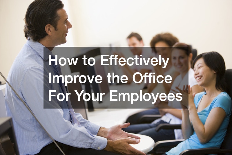 How to Effectively Improve the Office For Your Employees Dave & Tom